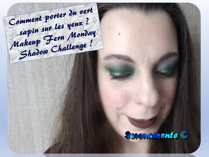 Découvrez vite comment porter du vert sapin sur les yeux ! Makeup Fern ou le vert sapin est à l'honneur pour le Monday Shadow Challenge !