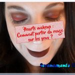 Hearts makeup : comment porter du rouge sur les yeux ? Découvrez le tuto step by step !