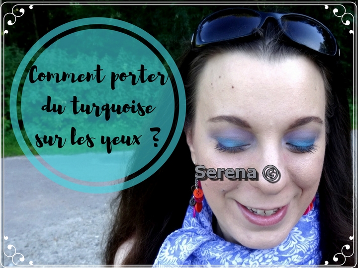 Comment porter du turquoise sur les yeux ? Le tuto pas à pas pour obtenir un maquillage harmonieux et facile à réaliser !