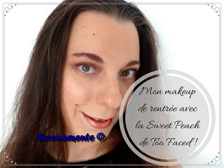 Découvrez vite mon makeup de rentrée ou my tutorial makeup for school with the palette Sweet Peach by Too Faced !