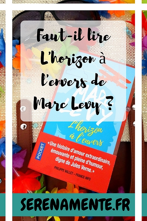 Découvrez vite mon avis sur le roman L'horizon à l'envers de Marc Levy, le livre qui redonne de l'espoir et qui fait croire que tout est possible !