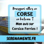 Découvrez vite pourquoi aller en Corse en bateau ainsi que mon avis sur la compagnie Corsica Ferries !
