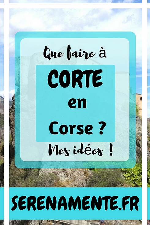 Que faire à Corte en Corse ? Mes idées de visites et mon avis sur cette jolie ville située en Haute-Corse !