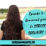 Comment gérer le stress scolaire ? | Épisode 4 du Podcast En compagnie de Serena : les causes, les symptômes et les solutions.