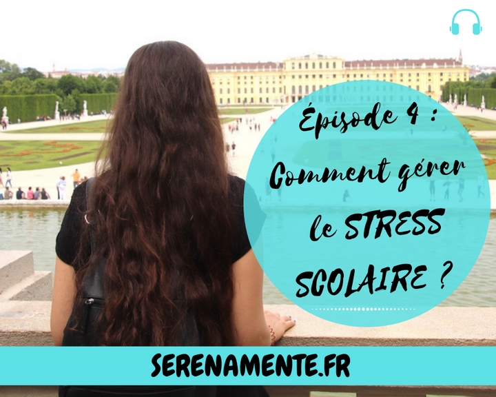 Comment gérer le stress scolaire ? | Épisode 4 du Podcast En compagnie de Serena : les causes, les symptômes et les solutions.