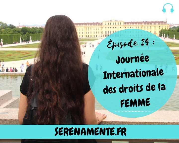Journée Internationale des droits de la femme du 8 mars ! Luttons ensemble contre les discriminations | Podcast En compagnie de Serena